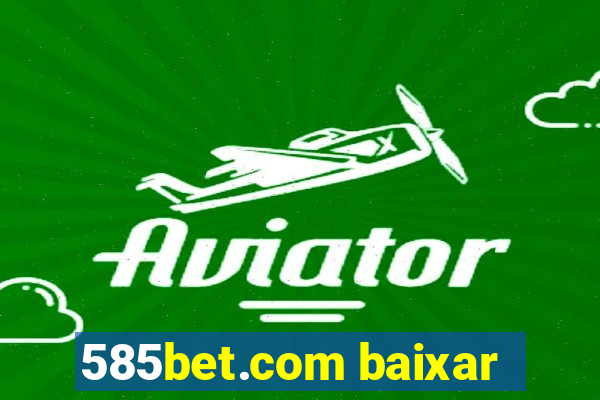 585bet.com baixar